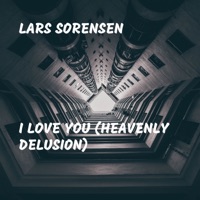 I Love You (Heavenly Delusion) - Single - Lars Sorensen