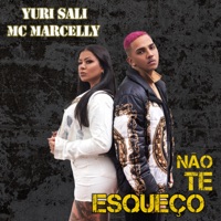 Não Te Esqueço (feat. DJ ORELHA MPC & D'beats) - Single - Yuri Sali & MC Marcelly