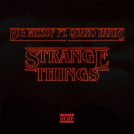 Strange Things (feat. Quano Bandz) Big Wizzop