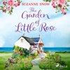 The Garden of Little Rose - Suzanne Snow
