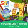 Stream & download Everything is Going to Be Alright & More Kids Songs