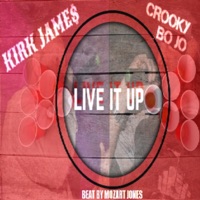 LIVE IT UP (feat. CROOKY BO JO) - Single - Kirk Jame$