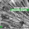 Piazzolla Angels - Bester Quartet