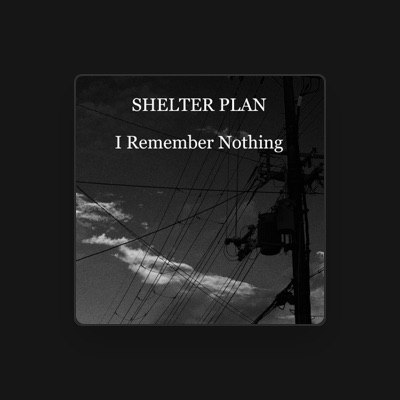 Listen to SHELTER PLAN, watch music videos, read bio, see tour dates & more!