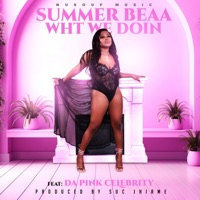 Summer Beaa - WHT WE DOIN (feat. DA PINK CELEBRITY) [Radio Edit]