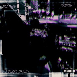 Passenger Shawty (feat. Valentina) Do$ Truly