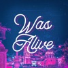 Was Alive - Single