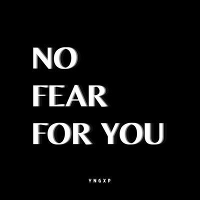 No Fear For You (YNGXP) - Single