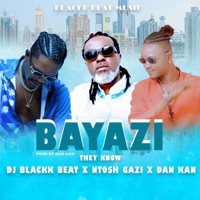 Bayazi (They Know) (feat. Ntosh Gazi & Dan Kan) - Single - Dj Blackk Beat