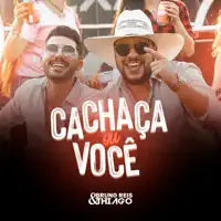 Cachaça Ou Você — Bruno Reis e Thiago