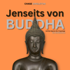 Jenseits von Buddha [Beyond Buddha]: Auf den Spuren der Ursprünge des Buddhismus  (Unabridged) - Chase Singleton