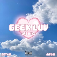 Geek Luv (Remix) - Single - 32TriB & JiFuji