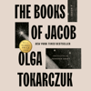 The Books of Jacob: A Novel (Unabridged) - Olga Tokarczuk & Jennifer Croft