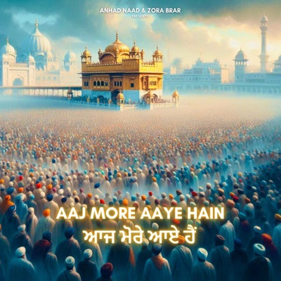 AAJ MORE AAYE HAIN (feat. Mannu Mural, Basant, Tarnnum Khan, Zora Brar, Jammy Meet, Rangroot & Jbjhanceboyz) - Single