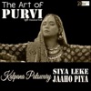 Siya Leke Jaaho Piya (Purvi Classical Folk) - Single