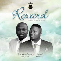 REWARD (feat. SANMI MICHAEL) - Single - Ben Opeoluwa Adeyemi