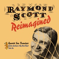 Raymond Scott Reimagined - Quartet San Francisco, Gordon Goodwin's Big Phat Band & Take 6