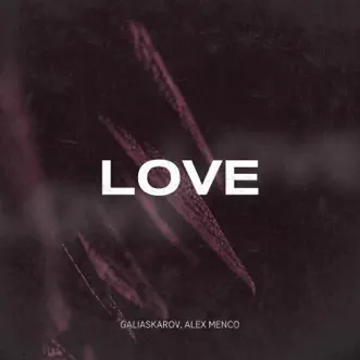 Love - Single by Galiaskarov & Alex Menco album reviews, ratings, credits