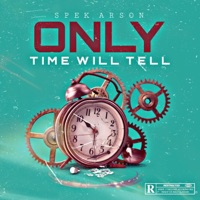 Only Time Will Tell - Single - SPEK ARSON