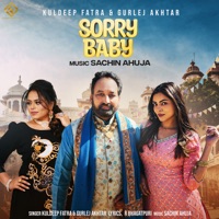 Sorry Baby - Single - Gurlez Akhtar, Kuldeep Fatra & Sachin Ahuja