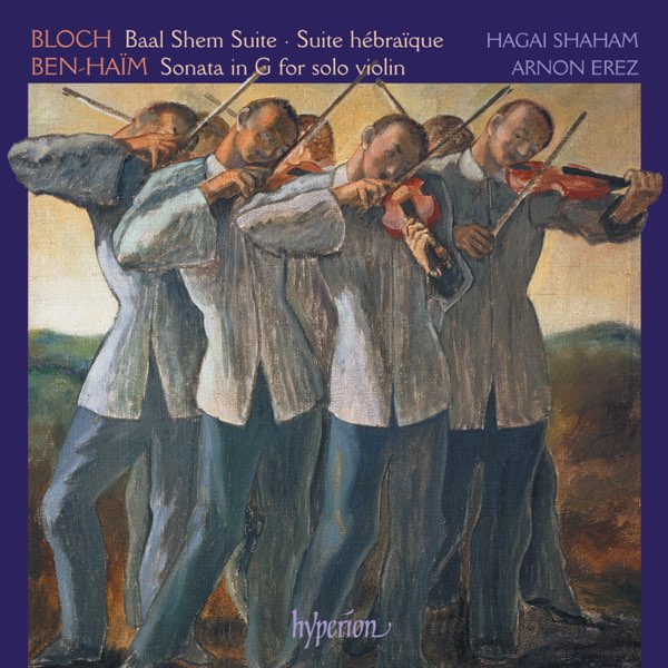 Bloch: Baal Shem u0026 Suites – Ben-Haïm: Sonata for Solo Violin - ハガイ・シャハム u0026  Arnon Erezのアルバム - Apple Music
