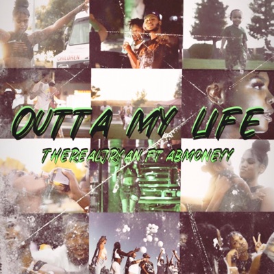 Outta My Life (feat. Abmoneyy) - Single