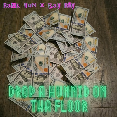 Drop a Hunnid on tha Floor (feat. Pay Rey) - Single