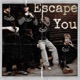 Escape You Single