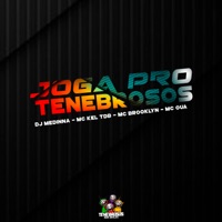 Joga pro Tenebrosos (feat. MC OUÁ) - Single - Dj Medinna, MC Kel TDB & Mc Brooklyn