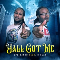 Yall Got Me (feat. D Slay) - Single - Splizzard