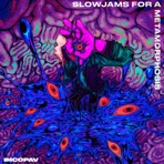 Slowjams For a Metamorphosis
