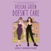 Delilah Green Doesn't Care (Unabridged) - Ashley Herring Blake