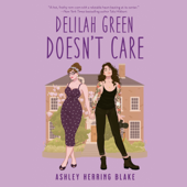 Delilah Green Doesn't Care (Unabridged) - Ashley Herring Blake Cover Art