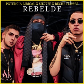 Rebelde Potencia Lirical, Sie777e & Reche Flores
