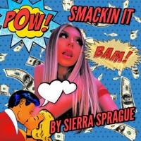 Smackin It - Single - Sierra Sprague