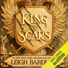 King of Scars: King of Scars Duology, Book 1 (Unabridged) - Leigh Bardugo