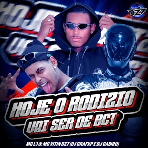 HOJE O RODIZIO VAI SER DE BCT (feat. Mc L3 & CLUB DA DZ7)