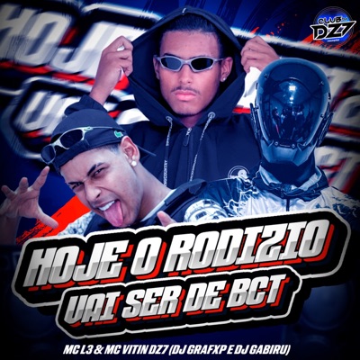 HOJE O RODIZIO VAI SER DE BCT (feat. Mc L3 & CLUB DA DZ7) - Single