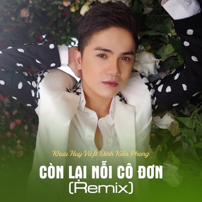 Còn Lại Nỗi Cô Đơn (feat. Đinh Kiến Phong) - Single