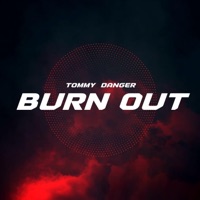 Burn Out - Single - Tommy Danger