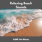 Sea Noise - ASMR Sea Waves, Calm Sea Sounds & Water Sound Natural White Noise lyrics