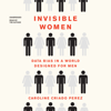 Invisible Women: Data Bias in a World Designed for Men - Caroline Criado-Perez