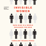 audiobook Invisible Women: Data Bias in a World Designed for Men