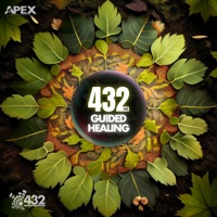432 Hz Guided Healing - Single - APEX Discoveries & 432 Hz Healing Frequencies