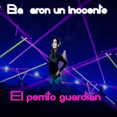 Song - Bañaron un inocente - El Perrito Guardian - El verdadero colega