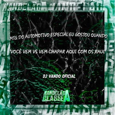 Mtg do Automotivo Especial Eu Gostou Quando Você Vem Vs Vem Chapar Aqui Com os Raul - Single