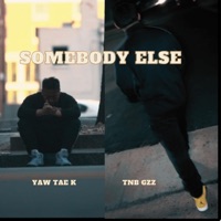 Somebody Else (feat. Tnb Gzz) - Single - YAW Kevin