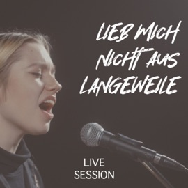 Lieb mich nicht aus Langeweile (Live Session) PIEKE
