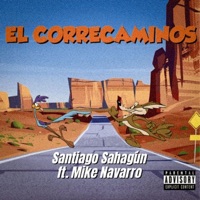 El Correcaminos (feat. Mike Navarro) - Single - Santiago sahagun