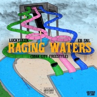 Raging Waters (feat. EB SNL) [Soak City Freestyle] - Single - Luckyleek